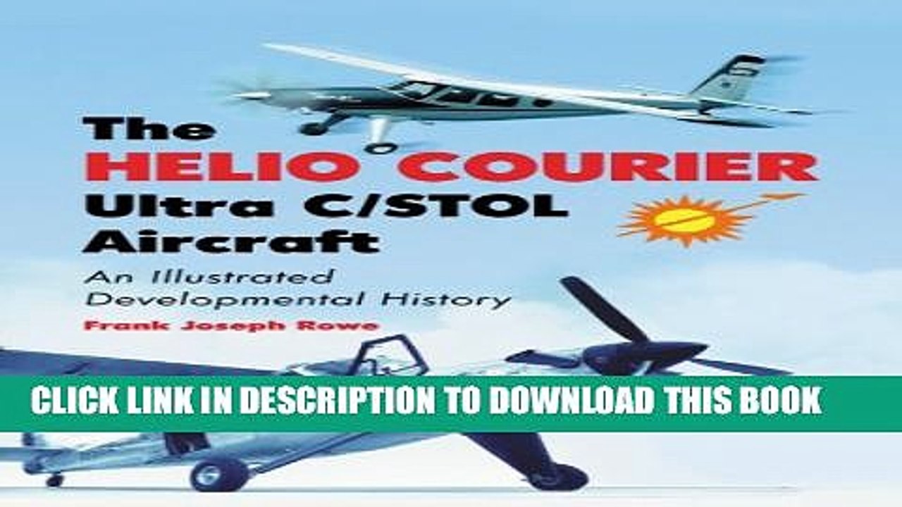 [PDF] The Helio Courier Ultra C/Stol Aircraft: An Illustrated Developmental History Popular