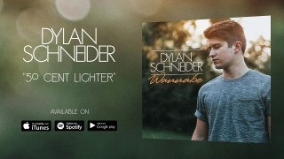 Dylan Schneider - 50 Cent Lighter (Official Audio)