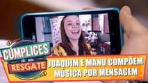 Manu e Joaquim compõem música juntos pelo celular