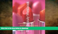 FAVORITE BOOK  The Beauty Workbook: A Commonsense Approach to Skin Care, Makeup, Hair, and Nails