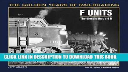[PDF] F Units: The Diesels That Did It (Golden Years of Railroading) Full Online