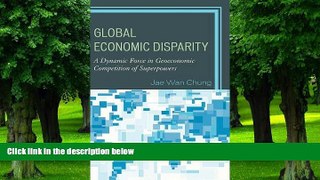 Big Deals  Global Economic Disparity: A Dynamic Force in Geoeconomic Competition of Superpowers
