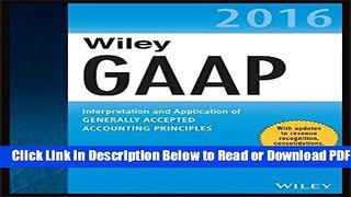 [Get] Wiley GAAP 2016: Interpretation and Application of Generally Accepted Accounting Principles