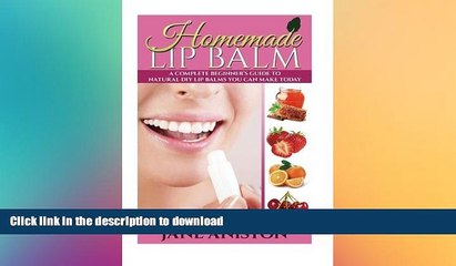 Télécharger la video: READ  Homemade Lip Balm: A Complete Beginner s Guide To Natural DIY Lip Balms You Can Make Today