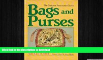 READ BOOK  Bags and Purses (Costume Accessories) FULL ONLINE