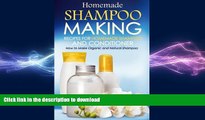 READ BOOK  Homemade Shampoo Making - Recipes for Homemade Shampoo and Conditioner: How to Make