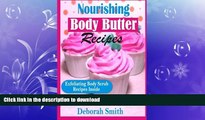 READ BOOK  Nourishing Body Butter Recipes: Homemade Recipes For Smooth, Glowing   Beautiful Skin