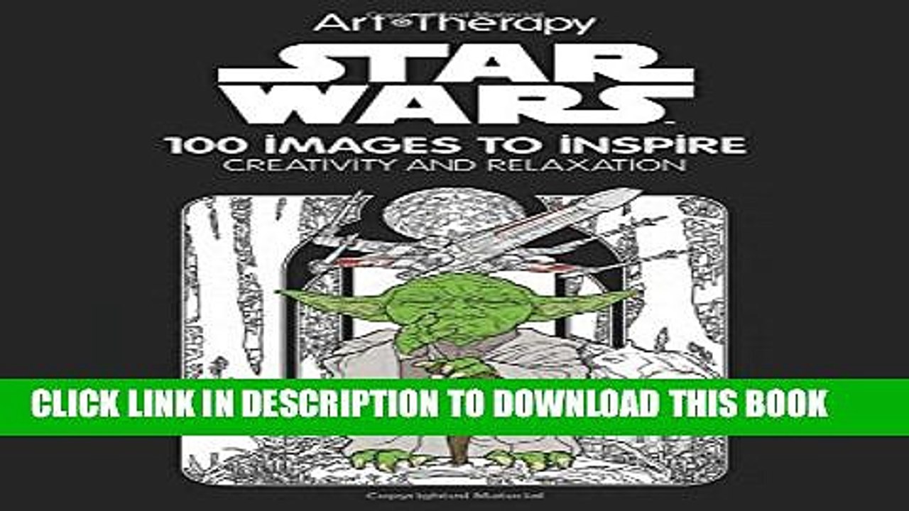 [PDF] Art of Coloring Star Wars: 100 Images to Inspire Creativity and Relaxation (Art Therapy)