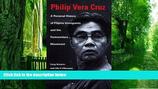 Big Deals  Philip Vera Cruz: A Personal History of Filipino Immigrants and the Farmworkers