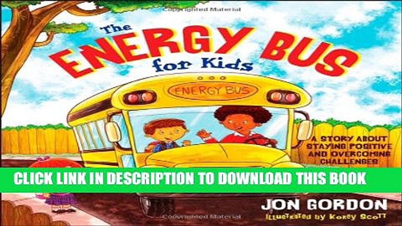 [PDF] The Energy Bus for Kids: A Story about Staying Positive and Overcoming Challenges Popular