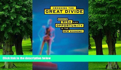 Big Deals  Crossing the Great Divide: Worker Risk and Opportunity in the New Economy  Best Seller