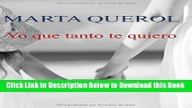 [Download] Yo que tanto te quiero (Spanish Edition) Free Ebook