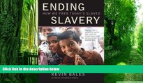 Big Deals  Ending Slavery: How We Free Today s Slaves  Free Full Read Best Seller