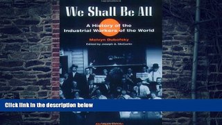 Big Deals  We Shall Be All: A History of the Industrial Workers of the World (abridged ed.) (The