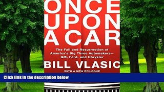Big Deals  Once Upon a Car: The Fall and Resurrection of America s Big Three Automakers--GM, Ford,