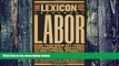 Big Deals  The Lexicon of Labor: More Than 500 Key Terms, Biographical Sketches, and Historical