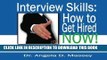 [PDF] Interview Skills: How to Get Hired NOW!: Quick Job Interview Success Tips Full Online