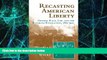 Big Deals  Recasting American Liberty: Gender, Race, Law, and the Railroad Revolution, 1865-1920