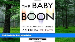 Big Deals  The Baby Boon: How Family-Friendly America Cheats the Childless  Free Full Read Most