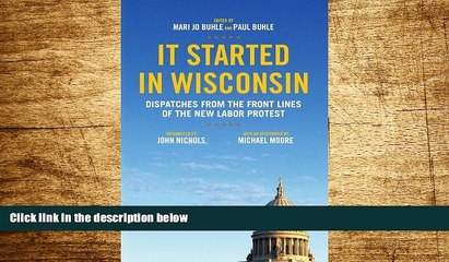 READ FREE FULL  It Started in Wisconsin: Dispatches from the Front Lines of the New Labor