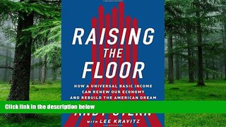 Big Deals  Raising the Floor: How a Universal Basic Income Can Renew Our Economy and Rebuild the