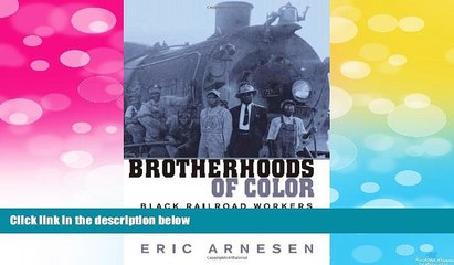 READ FREE FULL  Brotherhoods of Color: Black Railroad Workers and the Struggle for Equality