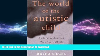 READ BOOK  The World of the Autistic Child : Understanding and Treating Autistic Spectrum