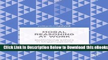 [Download] Moral Reasoning at Work: Rethinking Ethics in Organizations Free Books