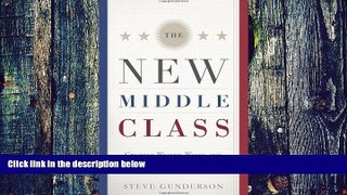 Big Deals  The New Middle Class: Creating Wages and Wealth in the 21st Century  Free Full Read