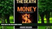 Big Deals  The Death of Money: Currency Wars and the Money Bubble: How to   Survive and Prosper in