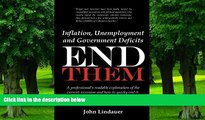 Big Deals  Inflation, Unemployment and Government Deficits: End Them: A professional s readable