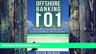 Big Deals  Offshore Banking 101: How to Keep Your Money Safe and Secure in the World s Best Tax