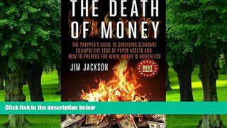 Must Have PDF  The Death Of Money: The Prepper s Guide To Surviving Economic Collapse, The Loss Of