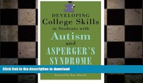 READ BOOK  Developing College Skills in Students With Autism and Asperger s Syndrome FULL ONLINE