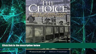 Big Deals  The Choice: A Fable of Free Trade and Protection (3rd Edition)  Free Full Read Best