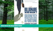 Big Deals  The Billionaire Who Wasn t: How Chuck Feeney Secretly Made and Gave Away a Fortune