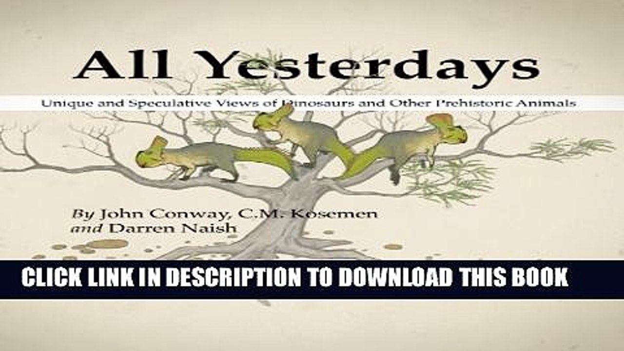 [PDF] All Yesterdays: Unique and Speculative Views of Dinosaurs and ...