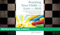 FAVORITE BOOK  Teaching Your Child with Love and Skill: A Guide for Parents and Other Educators