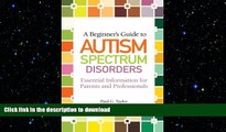 FAVORITE BOOK  A Beginner s Guide to Autism Spectrum Disorders: Essential Information for Parents