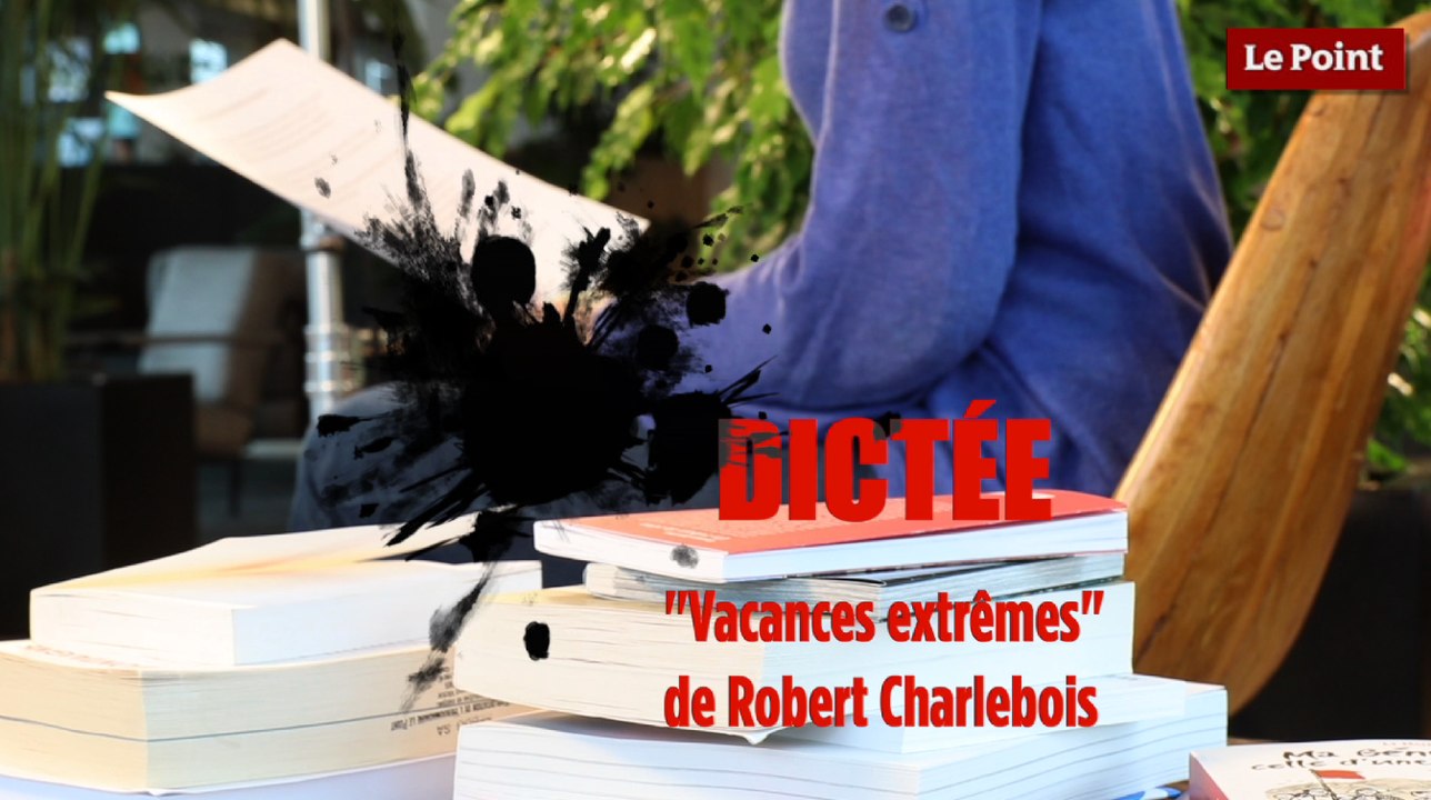 "Vacances extrêmes", de Robert Charlebois dans la dictée du Point