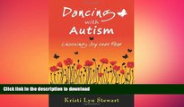 FAVORITE BOOK  Dancing with Autism: Choosing Joy over Fear FULL ONLINE