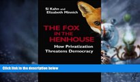 Big Deals  The Fox in the Henhouse: How Privatization Threatens Democracy (Bk Currents)  Best