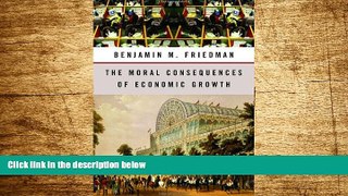 Must Have  The Moral Consequences of Economic Growth  READ Ebook Full Ebook Free