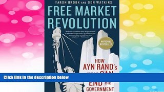 Must Have  Free Market Revolution: How Ayn Rand s Ideas Can End Big Government  READ Ebook Full