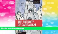Must Have  The Entropy of Capitalism (Studies in Critical Social Sciences (Haymarket Books))