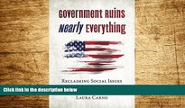 Must Have  Government Ruins Nearly Everything: Reclaiming Social Issues from Uncivil Servants
