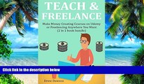 Big Deals  TEACH   FREELANCE: Make Money Creating Courses on Udemy or Freelancing Anywhere You
