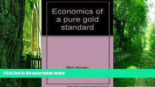 Big Deals  Economics of a pure gold standard  Free Full Read Best Seller