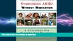 READ BOOK  Overcoming ADHD Without Medication: A Guidebook for Parents and Teachers FULL ONLINE