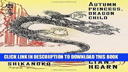 [PDF] Autumn Princess, Dragon Child: Book 2 in the Tale of Shikanoko (The Tale of Shikanoko